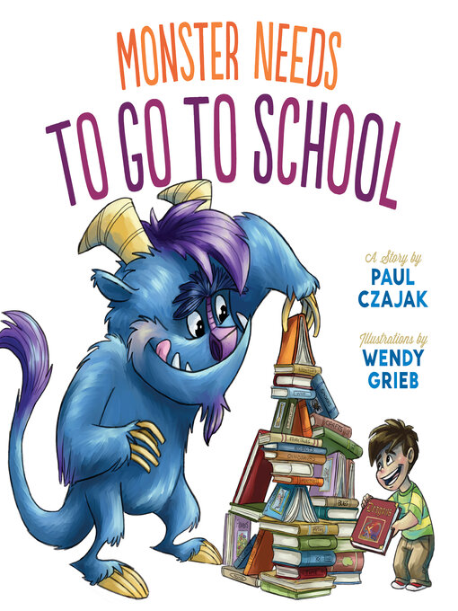 Title details for Monster Needs to Go to School by Paul Czajak - Wait list